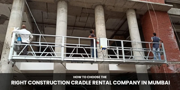 How to Choose the Right Construction Cradle Rental Company in Mumbai?